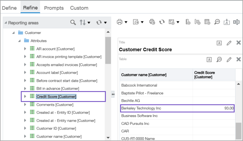 Customer Credit Score report The Reporting areas Customer and Attributes folders are expanded to show the new Credit Score column highlighted. The reoport columns show Berkeley Technology Inc highlighted along with its Credit Score of 93, in the column on the right.