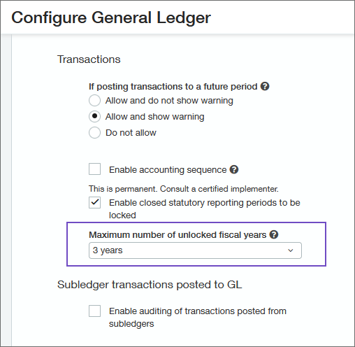Configure General Ledger page showing the Transactions fields, with a circle around the new Maximum number of unlocked fiscal years field.
